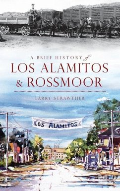 A Brief History of Los Alamitos & Rossmoor - Strawther, Larry