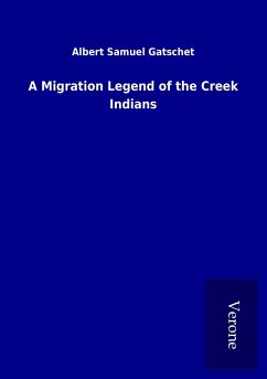A Migration Legend of the Creek Indians - Gatschet, Albert Samuel
