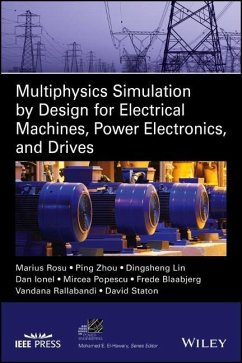 Multiphysics Simulation by Design for Electrical Machines, Power Electronics and Drives - Rosu, Marius;Zhou, Ping;Lin, Dingsheng