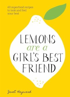 Cover Lemons Are a Girl's Best Friend: 60 Superfood Recipes to Look and Feel Your Best: A Cookbook