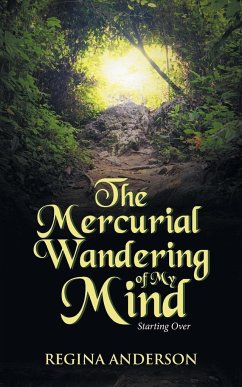 The Mercurial Wandering of My Mind - Anderson, Regina