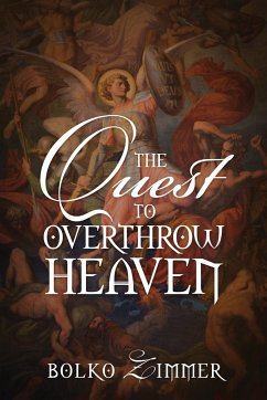 The Quest to Overthrow Heaven - Zimmer, Bolko