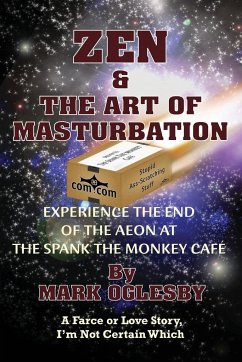 Zen & the Art of Masturbation - Oglesby, Mark