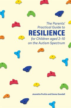 The Parents' Practical Guide to Resilience for Children Aged 2-10 on the Autism Spectrum - Purkis, Yenn; Goodall, Emma