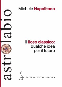 Il liceo classico: qualche idea per il futuro - Napolitano, Michele