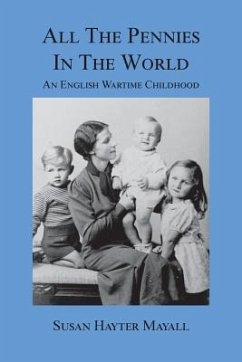All the Pennies in the World: An English Wartime Childhood - Mayall, Susan Hayter