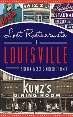 Lost Restaurants of Louisville - Hacker, Stephen; Turner, Michelle