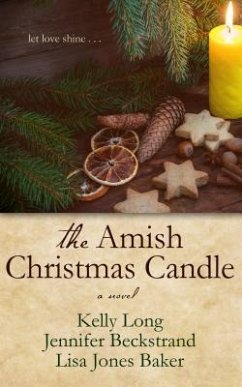 The Amish Christmas Candle - Long, Kelly; Beckstrand, Jennifer; Baker, Lisa Jones