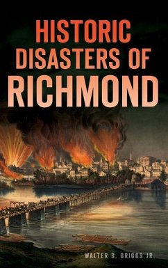 Historic Disasters of Richmond - Griggs, Walter S.