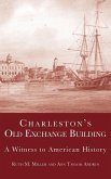 Charleston's Old Exchange Building: A Witness to American History