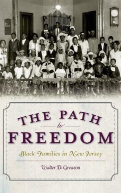 The Path to Freedom: Black Families in New Jersey - Greason, Walter D.