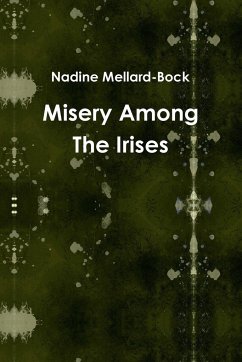 Misery Among The Irises - Mellard-Bock, Nadine