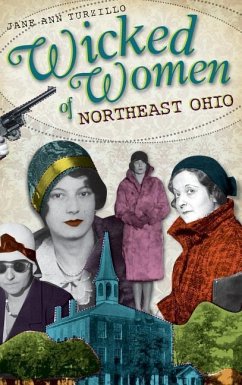 Wicked Women of Northeast Ohio - Turzillo, Jane Ann