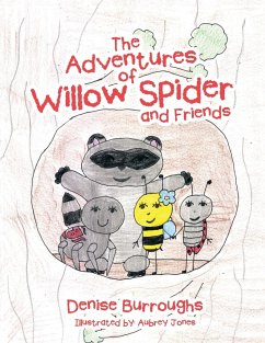 The Adventures of Willow Spider and Friends - Burroughs, Denise