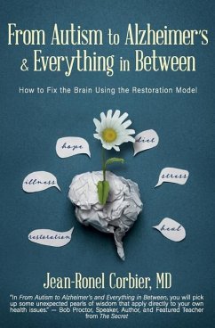 From Autism to Alzheimer's and Everything in Between: How to Fix the Brain Using the Restoration Model - Corbier, Jean-Ronel