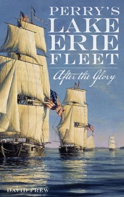 Perry's Lake Erie Fleet: After the Glory - Frew, David R.