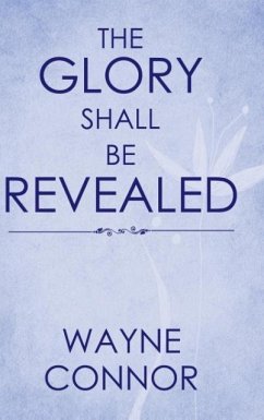 The Glory Shall Be Revealed - Connor, Wayne