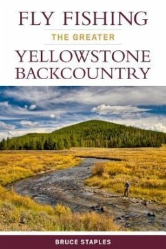 Fly Fishing the Greater Yellowstone Backcountry - Staples, Bruce