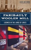 Faribault Woolen Mill: Loomed in the Land of Lakes