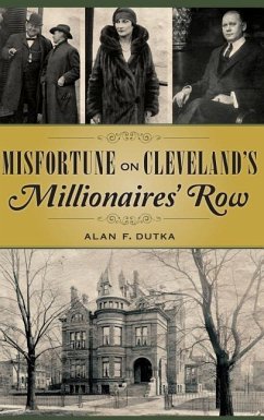 Misfortune on Cleveland's Millionaires' Row - Dutka, Alan F.