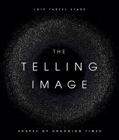 The Telling Image: Shapes of Changing Times - Stark, Lois Farfel