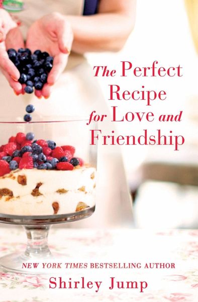 The Perfect Recipe for Love and Friendship (eBook, ePUB) The Perfect Recipe for Love and Friendship (eBook, ePUB)