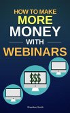 How To Make More Money With Webinars (eBook, ePUB)