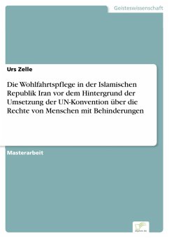 Die Wohlfahrtspflege in der Islamischen Republik Iran vor dem Hintergrund der Umsetzung der UN-Konvention über die Rechte von Menschen mit Behinderungen (eBook, PDF) - Zelle, Urs