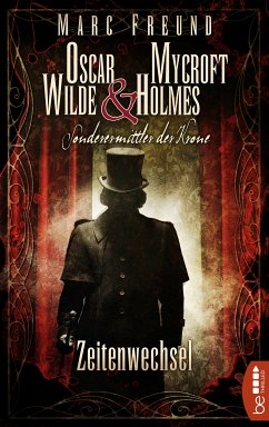 Zeitenwechsel / Oscar Wilde & Mycroft Holmes: Sonderermittler der Krone Bd.1 (eBook, ePUB) - Freund, Marc