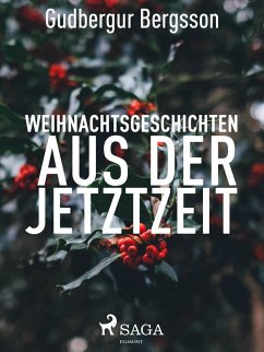Weihnachtsgeschichten aus der Jetztzeit (eBook, ePUB) - Bergsson, Gudbergur
