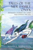 Tales of the Mer Family Onyx: Mermaid Stories on Land and Under the Sea (eBook, ePUB) Tales of the Mer Family Onyx: Mermaid Stories on Land and Under the Sea (eBook, ePUB)
