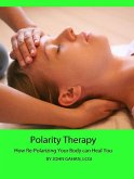 Polarity Therapy: How Re-Polarizing Your Body Can Heal You (eBook, ePUB)