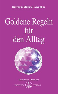 Goldene Regeln für den Alltag (eBook, ePUB) - Aïvanhov, Omraam Mikhaël