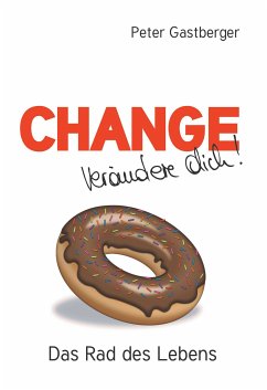 Change - Verändere Dich! Das Rad des Lebens (eBook, ePUB) - Gastberger, Peter