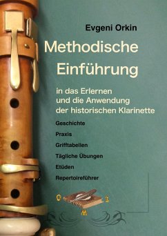 Methodische Einführung in das Erlernen und die Anwendung der historischen Klarinette in historisch informierter Aufführungspraxis 2 Ausgabe (eBook, PDF) - Orkin, Evgeni