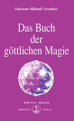 Das Buch der göttlichen Magie (eBook, ePUB) - Aïvanhov, Omraam Mikhaël