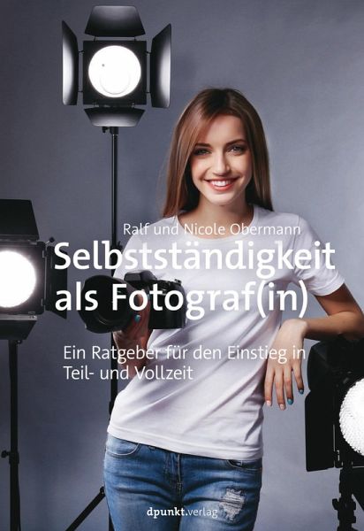 Selbstständigkeit als Fotograf(in) (eBook, PDF) Selbstständigkeit als Fotograf(in) (eBook, PDF)