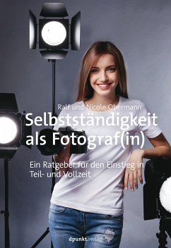 Selbstständigkeit als Fotograf(in) (eBook, ePUB) - Obermann, Ralf; Obermann, Nicole