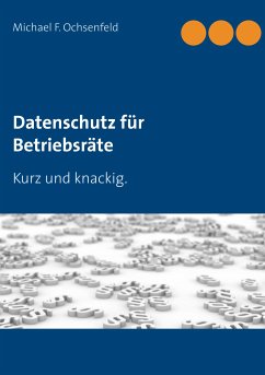 Datenschutz für Betriebsräte (eBook, ePUB) - Ochsenfeld, Michael F.