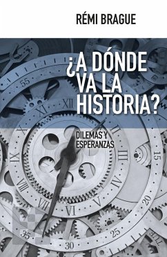 ¿A dónde va la historia? (eBook, ePUB) - Brague, Rémi