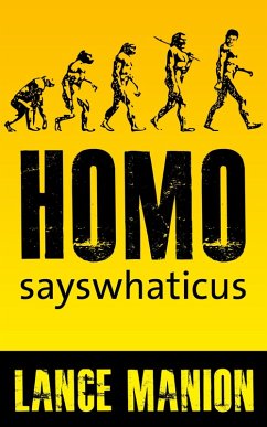 Homo Sayswhaticus (eBook, ePUB) - Manion, Lance