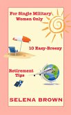 For Single Military Women Only: 10 Easy-Breezy Retirement Tips (eBook, ePUB) For Single Military Women Only: 10 Easy-Breezy Retirement Tips (eBook, ePUB)