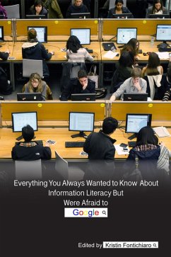 Everything You Always Wanted to Know About Information Literacy ¿But Were Afraid to Google (eBook, ePUB) - Fontichiaro, Kristin