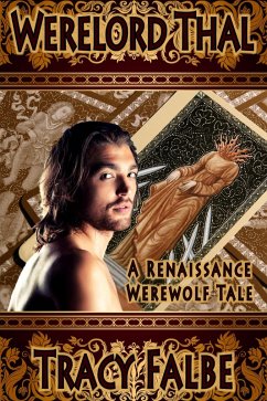 Werelord Thal: A Renaissance Werewolf Tale (Werewolves in the Renaissance, #1) (eBook, ePUB) Cover Werelord Thal: A Renaissance Werewolf Tale (Werewolves in the Renaissance, #1) (eBook, ePUB)