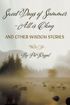 Cover Sweet Days of Summer - All is Okay and Other Wisdom Stories (Plain Talk - Kitchen Table Stories, #1) (eBook, ePUB)