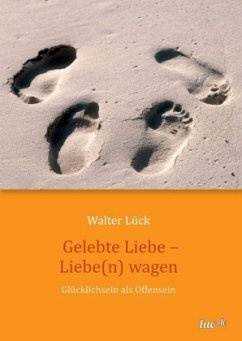 Gelebte Liebe - Liebe(n) wagen - Lück, Walter