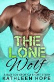 The Lone Wolf: A Bad Boy Erotica Short Story (eBook, ePUB) The Lone Wolf: A Bad Boy Erotica Short Story (eBook, ePUB)