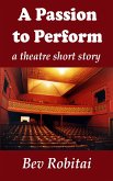 A Passion to Perform (Theatre Mystery, #5) (eBook, ePUB) A Passion to Perform (Theatre Mystery, #5) (eBook, ePUB)