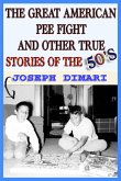 The Great American Pee Fight And Other True Stories Of The 50's (eBook, ePUB)