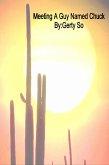 Meeting A Guy Named Chuck (eBook, ePUB) Meeting A Guy Named Chuck (eBook, ePUB)